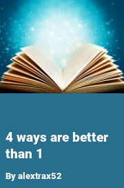 Book cover for 4 ways are better than 1, a weight gain story by Alextrax52