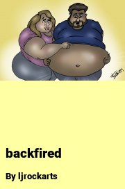 Book cover for Backfired, a weight gain story by Ljrockarts