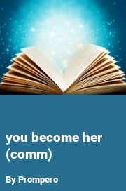 Book cover for You become her (comm), a weight gain story by Prompero