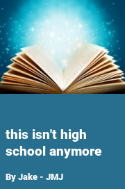 Book cover for This isn't high school anymore, a weight gain story by Jake - JMJ