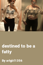 Book cover for Destined to be a fatty, a weight gain story by Artgirl1356