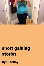 Book cover for Short gaining stories, a weight gain story by CuteBoy