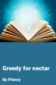 Book cover for Greedy for nectar, a weight gain story by Ffancy