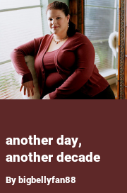 Book cover for Another day, another decade, a weight gain story by Bigbellyfan88
