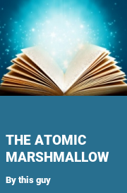 Book cover for The atomic marshmallow, a weight gain story by This Guy
