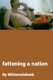 Book cover for Fattening a nation, a weight gain story by Whitemalehunk