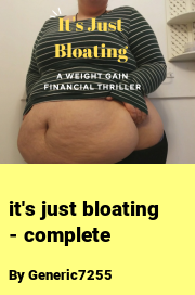 Book cover for It's just bloating - complete, a weight gain story by Generic7255