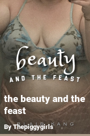 Book cover for The beauty and the feast, a weight gain story by Thepiggygirls