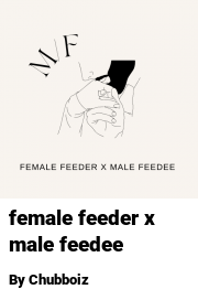 Book cover for Female feeder x male feedee, a weight gain story by Chubboiz