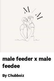 Book cover for Male feeder x male feedee, a weight gain story by Chubboiz