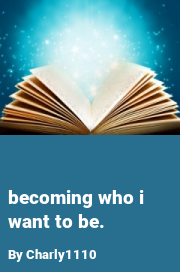 Book cover for Becoming who i want to be., a weight gain story by Charly1110