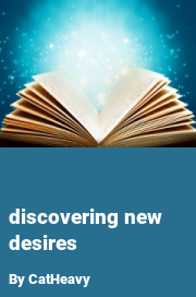 Book cover for Discovering new desires, a weight gain story by CatHeavy