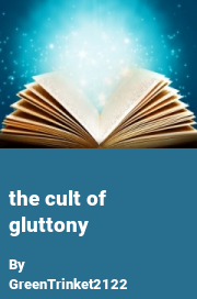 Book cover for The cult of gluttony, a weight gain story by GreenTrinket2122
