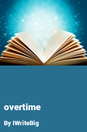 Book cover for Overtime, a weight gain story by IWriteBig
