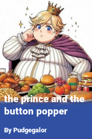 Book cover for The prince and the button popper, a weight gain story by Pudgegalor