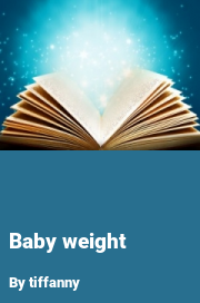Book cover for Baby weight, a weight gain story by Tiffanny