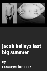 Book cover for Jacob baileys last big summer, a weight gain story by Fantasywriter1117
