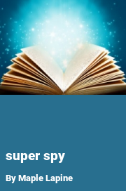 Book cover for Super spy, a weight gain story by Maple Lapine