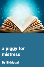 Book cover for A piggy for mistress, a weight gain story by Biddygal
