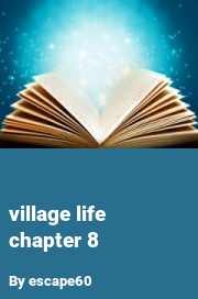 Book cover for Village life chapter 8, a weight gain story by Escape60