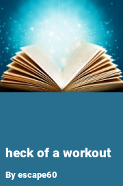Book cover for Heck of a workout, a weight gain story by Escape60