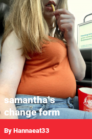 Book cover for Samantha’s change form, a weight gain story by Hannaeat33