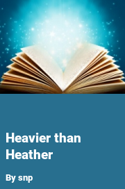 Book cover for Heavier than heather, a weight gain story by Snp