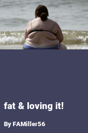Book cover for Fat & loving it!, a weight gain story by FAMiller56