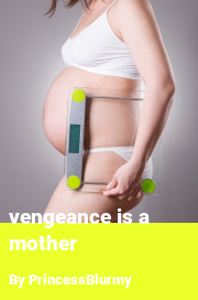 Book cover for Vengeance is a mother, a weight gain story by PrincessBlurmy