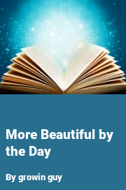 Book cover for More beautiful by the day, a weight gain story by Growin Guy