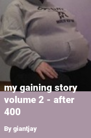 Book cover for My gaining story volume 2 - after 400, a weight gain story by Giantjay
