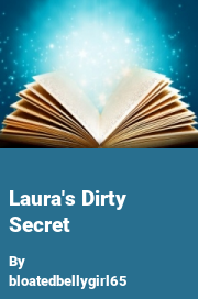 Book cover for Laura's dirty secret, a weight gain story by Bloatedbellygirl65