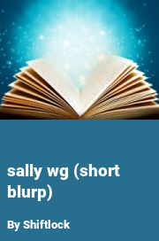 Book cover for Sally wg (short blurp), a weight gain story by Shiftlock