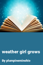 Book cover for Weather girl grows, a weight gain story by Plumpineminohio