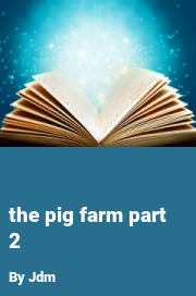 Book cover for The pig farm part 2, a weight gain story by Jdm