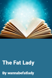 Book cover for The fat lady, a weight gain story by Wannabefatlady