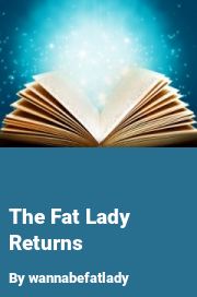 Book cover for The fat lady returns, a weight gain story by Wannabefatlady
