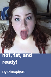 Book cover for Hot, fat, and ready!, a weight gain story by Plumply45
