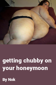 Book cover for Getting chubby on your honeymoon, a weight gain story by Nok