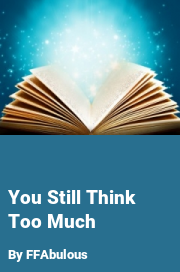 Book cover for You still think too much, a weight gain story by FFAbulous