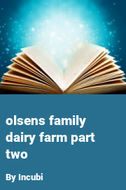 Book cover for Olsens family dairy farm part two, a weight gain story by Incubi