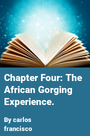 Book cover for Chapter four: the african gorging experience., a weight gain story by Carlos Francisco