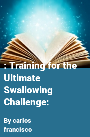 Book cover for : training for the ultimate swallowing challenge:, a weight gain story by Carlos Francisco