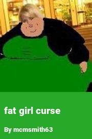 Book cover for Fat girl curse, a weight gain story by Mcmsmith63