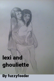 Book cover for Lexi and ghouliette, a weight gain story by Fuzzyfeeder