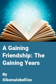 Book cover for A gaining friendship: the gaining years, a weight gain story by Ilikemalebellies
