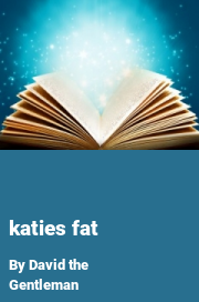 Book cover for Katies fat, a weight gain story by David The Gentleman