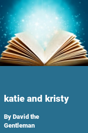 Book cover for Katie and kristy, a weight gain story by David The Gentleman