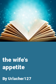 Book cover for The wife's appetite, a weight gain story by Urlacher127
