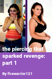 Book cover for The piercing that sparked revenge: part 1, a weight gain story by FatAdvocateFA